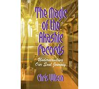 The Magic of the Akashic Records: Understanding Our Soul Journey