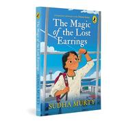 The Magic of the Lost Earrings: A New Nooni Adventure by Sudha Murty | A Story of History, Family Bonds and Hidden Treasures | Ages 9+