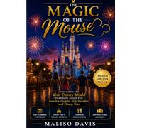 The Magic of the Mouse: The Complete Walt Disney World Planning Guide for Families, Couples, Solo Travelers, and Disney Fans