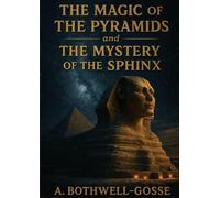 The Magic of the Pyramids and the Mystery of the Sphinx