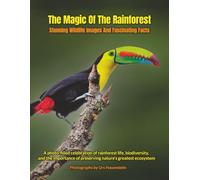 The Magic Of The Rainforest: Stunning Wildlife Images And Fascinating Facts