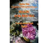 The Magic of the Red Sea. Travel notes from Egypt. (“The Red Sea - a corner of earthly paradise for body and soul.”)