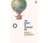The Magic of Thinking Big: (Vermilion Life Essentials) (Vermilion Life Essentials)
