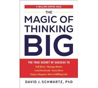 The Magic of Thinking Big: The True Secret of Success