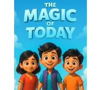 The magic of Today: Kids story book with moral lesson for children 5-7 aged (Kid's Short Stories)