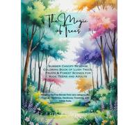 The Magic of Trees: Summer Canopy Reverse Coloring Book: A Mindful Coloring Experience with Beautiful Forest Scenes, Fruits, and Lush Trees for Adults ... (The Magic of Trees: Reverse Coloring Book)