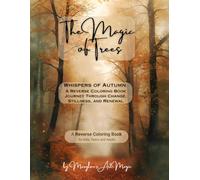The Magic of Trees: Whispers of Autumn: A Reverse Coloring Journey Through Change, Stillness, and Renewal | The Book Has the Colors, You Draw the Lines (The Magic of Trees: Reverse Coloring Book)