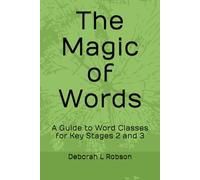 The Magic of Words: A Guide to Word Classes for Key Stages 2 and 3
