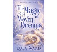 The Magic of Woven Dreams (Stitchwood Valley)