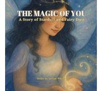 The Magic of You: A Story of Stardust and Fairy Dust