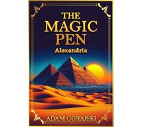 The Magic Pen: Alexandria | adventures for boys and girls | exploring ancient Egypt