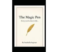 The Magic Pen: Every word comes to life ...: 1
