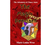 The Magic Pendant: The Adventure of Clancy Jones