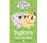 The Magic Pet Shop Stories: Pugicorn Saves the Show