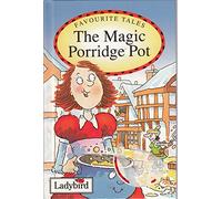 The Magic Porridge Pot: Based on a Traditional Folk Tale: v.10 (Favourite Tales)