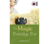 The Magic Porridge Pot: Ladybird Tales