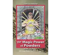 The Magic Power of Powders: With Usage, Rituals, Prayers and. Recipes