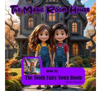 The Magic Room House: Book Six : The Tooth Fairy Town Room