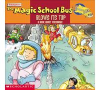 The Magic School Bus Blows Its Top: A Book About Volcanoes