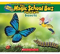 The Magic School Bus Presents: Insects: A Nonfiction Companion to the Original Magic School Bus Series