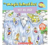 The Magic School Bus Wet All Over: A Book About the Water Cycle