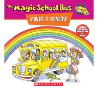 The Magic Schoolbus Makes a Rainbow: A Book about Colour