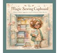 The Magic Sewing Cupboard: Where Fabric Appears (And You Definitely Didn’t Buy It)