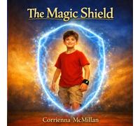 The Magic Shield: A Story About the Power Within You (The Magic Series)