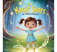 The Magic Shoes: A Little Girl A Big Dream And One Enchanted Pair of Shoes (Dreamlight Adventures)