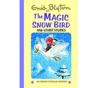 The Magic Snow Bird (Enid Blyton's Popular Rewards Series III)