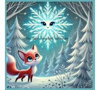 The Magic Snowflake Adventure: A Holiday Tale of Friendship and Fun
