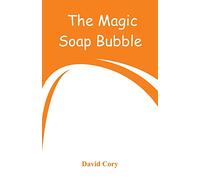 The Magic Soap Bubble