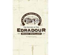 The Magic, The Mafia and The Myth: The History of The Edradour Whisky Distillery