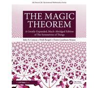 The Magic Theorem : A Greatly-Expanded, Much-Abridged Edition of The Symmetries of Things