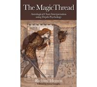 The Magic Thread : Astrological Chart Interpretation Using Depth Psychology