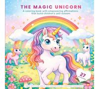 THE MAGIC UNICORN: A coloring book with empowering affirmations that build children’s self-esteem (Carlsgart Equestrian Kids)