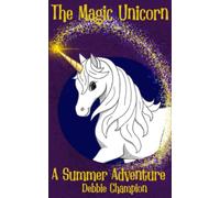 The Magic Unicorn: A Summer Adventure