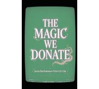 The Magic We Donate (The Full Transmission): How We Willingly Surrender Our Life Force through Entertainment, Sport, and Spectacle, Book15 (The Golden Cord)