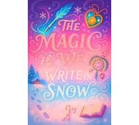 The Magic We Write in Snow - Romantic December Journal for Winter Memories & Christmas Dreams