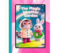 The Magic Weather Garden of Tara & Rumi: Learning About Weather Patterns (Series 5: Understanding the World)