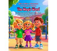 The Magic Word: The Squirrel and the Rabbit’s Adventure, a Picture Book About Apologizing and Empathy for Children (Milo & Mila's Adventure. A Journey to Peace)