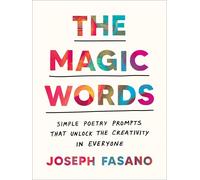 Joseph Fasano - The Magic Words - Simple Poetry Prompts That Unlock Creativity - Paperback