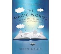 The Magic Words: Writing Great Books for Children and Young Adults