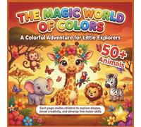 The Magic World of Colors: A colorful Adventure for Little Explorers