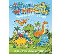 The Magic World of Dinosaurs: Fun and Easy Dinosaur Coloring Book for Kids Ages 4-8 with Cute Jurassic Animals, Big Simple Designs, and Creative Activities