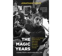 The Magic Years: Scenes from a Rock-and-Roll Life
