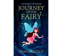 The Magical Adventure : Journey of the Fairy: Friendship, Fantasy & Magic, Adventure, Book for girls 8-12 (fairy adventure books)