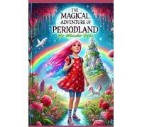 The Magical Adventure of Periodland: "A Magical Guide to first Periods, Preparedness, and Confidence" - Reassures young readers that periods aren’t scary.