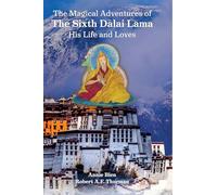The Magical Adventures of the Sixth Dalai Lama: His Life and Loves