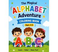 The Magical Alphabet: Adventure Coloring Book Ages 3-6